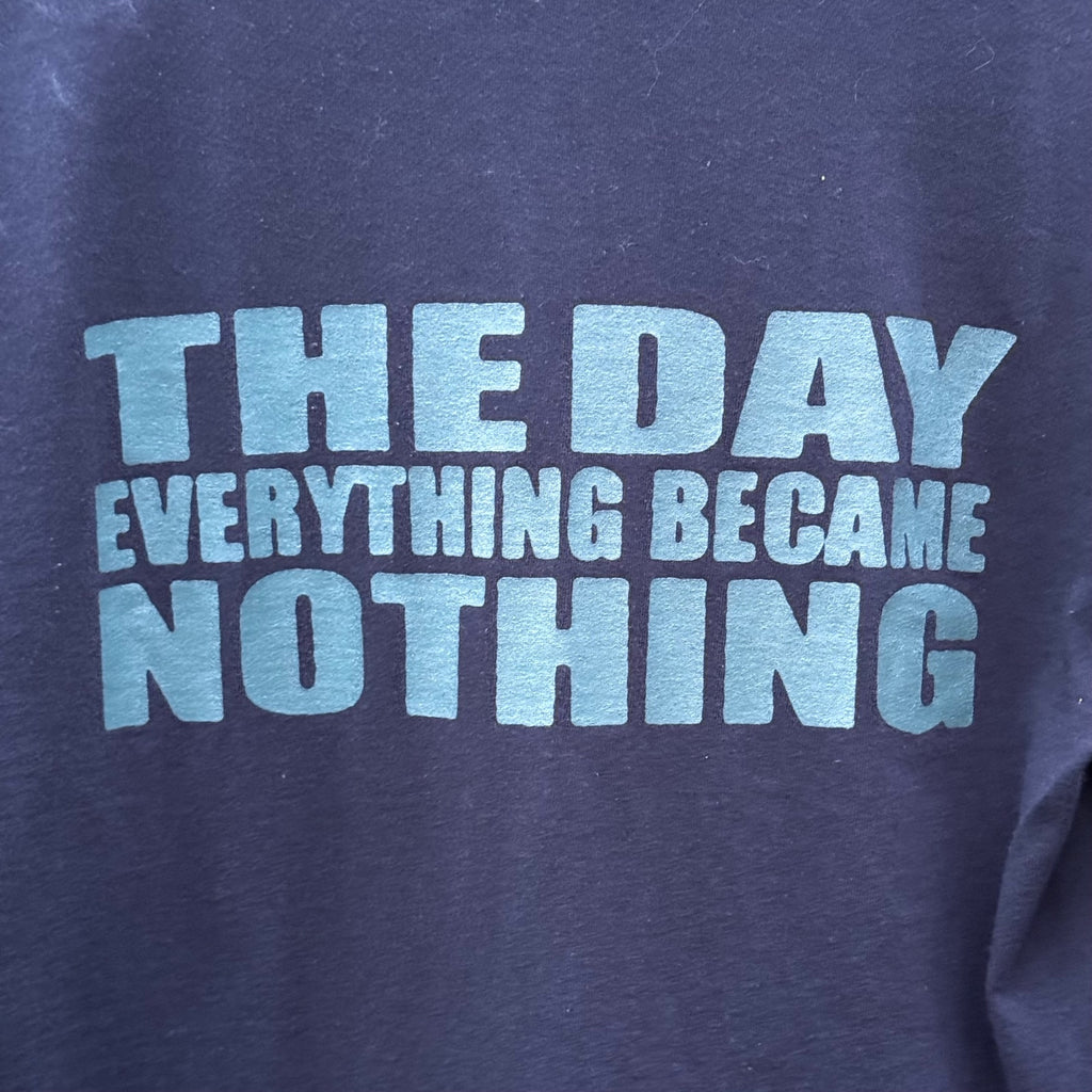 The Day Everything Became Nothing shirt